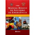 Manual Básico de Socorro de Emergência - Gravadora: Atheneu 